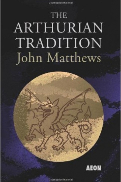 The Arthurian Tradition by John Matthews