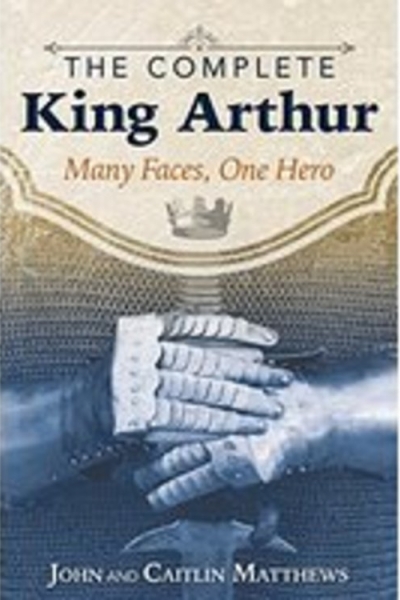 The Complete King Arthur by John & Caitlin Matthews