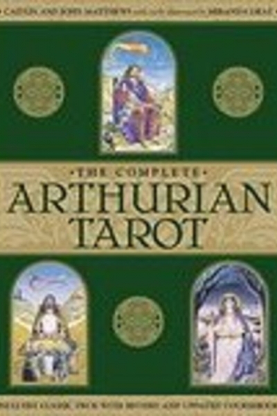 The Complete Arthurian Tarot by Caitlín & John Matthews