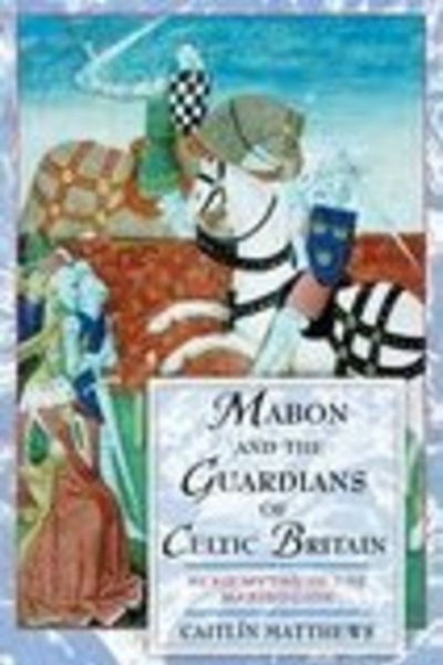 Mabon & the Guardians of Celtic Britain by Caitlín Matthews