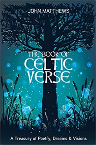Book of Celtic Verse: A Treasury of Poetry, Dreams and Visions by John Matthews,